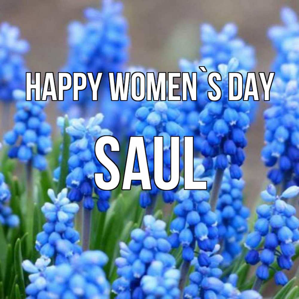 Greetings card с именем, Saul happy women`s day Поздравительная открытка для женщин с цветами на праздничную дату Greetings with text for free download 
